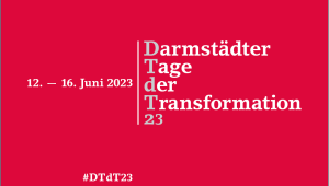 Darmstädter Tage der Transformation 2023