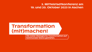 Transformation (mit)machen! Die sozial-ökologische Transformation auf kommunaler Ebene gestalten