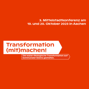 Transformation (mit)machen! Die sozial-ökologische Transformation auf kommunaler Ebene gestalten